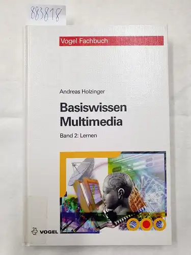 Holzinger, Andreas: Basiswissen Multimedia. Band 2: Lernen : Kognitive Grundlagen multimedialer Informationssysteme. 