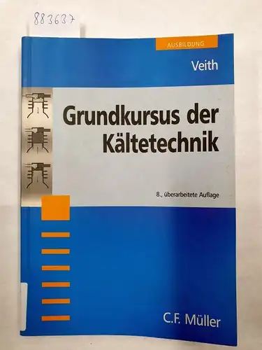 Veith, Heinz: Grundkursus der Kältetechnik. 