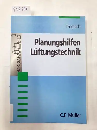 Trogisch, Achim: Planungshilfen Lüftungstechnik: Für Architekten und Ingenieure. 