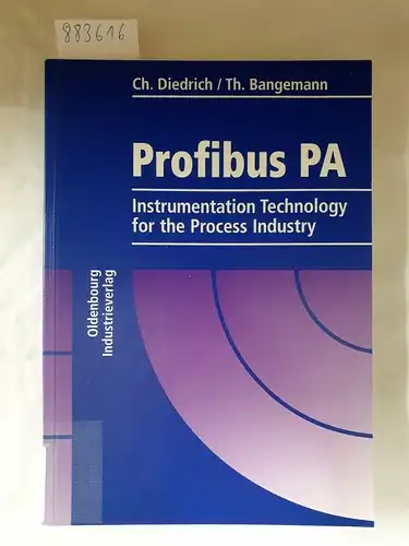 Diedrich, Christian and Thomas Bangemann: Profibus PA: Instrumentation Technology for the Process Industry. 