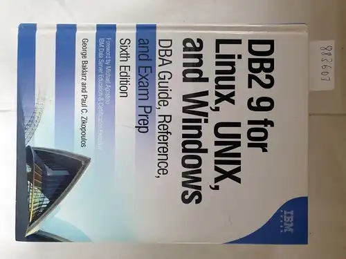Baklarz, George and Paul C. Zikopoulos: DB2 9 for Linux, UNIX, and Windows: DBA Guide, Reference, and Exam Prep. 