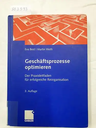 Best, Eva (Hrsg.) und Martin Weth: Geschäftsprozesse optimieren - Praxisleitfaden für erfolgreiche Reorganisation. 
