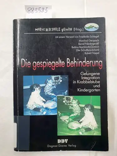 Niedergesäss, Bernd: Die gespiegelte Behinderung: Gelungene Integration in Krabbelstube und Kindergarten
 (Mainkrokodile). 