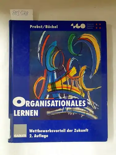 Probst, Gilbert und Bettina Büchel: Organisationales Lernen: Wettbewerbsvorteil der Zukunft (Schweizerische Gesellschaft für Organisation und Management). 