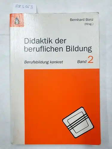 Bonz, Bernhard: Didaktik der beruflichen Bildung
 (= Berufsbildung konkret, Band 2). 