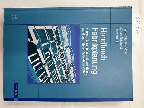 Wiendahl, Hans-Peter, Jürgen Reichardt und Peter Nyhuis: Handbuch Fabrikplanung - Konzept, Gestaltung und Umsetzung wandlungsfähiger Produktionsstätten : [CD inside]. 