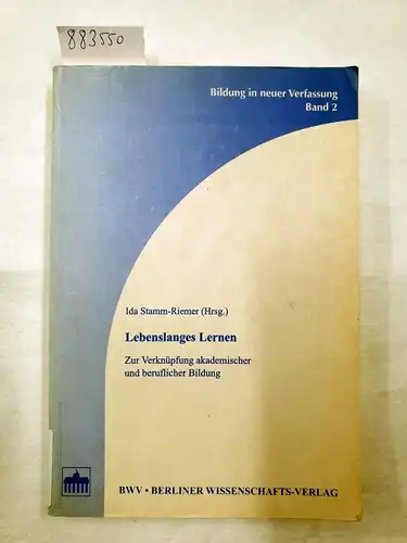 Stamm-Riemer, Ida (Herausgeber): Lebenslanges Lernen : zur Verknüpfung akademischer und beruflicher Bildung. 