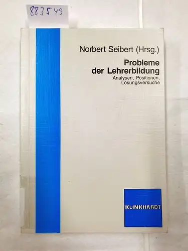 Seibert, Norbert (Herausgeber): Probleme der Lehrerbildung : Analysen, Positionen, Lösungsversuche. 