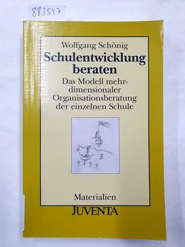 Schönig, Wolfgang: Schulentwicklung beraten : das Modell mehrdimensionaler Organisationsberatung der einzelnen Schule. 