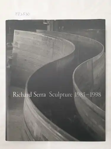 Ferguson, Russell, Anthony McCall and Clara Weyergraf-Serra (Hrsg.): Richard Serra : Sculpture 1985-1998. 