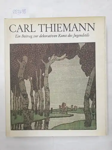 Thiemann, Carl und Klaus Merx: Carl Thiemann. 1881-1966. Meister des Farbholzschnitts. Ein Beitrag zur dekorativen Kunst des Jugendstils. Werkverzeichnis. 