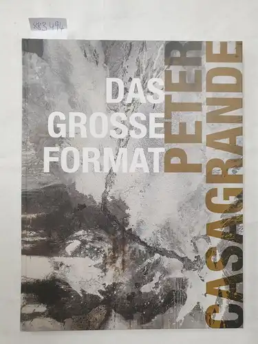 Casagrande, Peter (Künstler) und Andrea (Herausgeber) Brandl: Das grosse Format
 (= Schweinfurter Museumsschriften ; 222). 