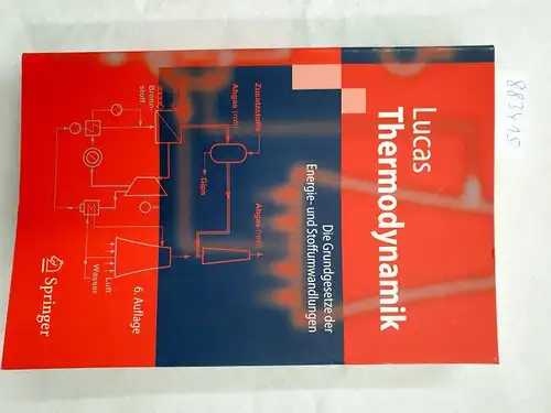 Lucas, Klaus: Thermodynamik - Die Grundgesetze der Energie- und Stoffumwandlungen (Springer-Lehrbuch). 