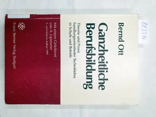 Ott, Bernd: Ganzheitliche Berufsbildung - Theorie und Praxis handlungsorientierter Techniklehre in Schule und Betrieb. 