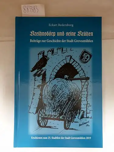 Redersborg, Eckart: Kreihnsdörp und seine Krähen : Beiträge zur Geschichte der Stadt Grevensmühlen : Erschienen zum 25. Stadtfest der Stadt Grevesmühlen 2019. 