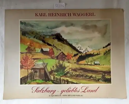 Waggerl, Karl Heinrich: Salzburg - geliebtes Land 
 (Mappe mit 21 Aquarelldrucken, Titelblatt mit Inhaltsangabe + 21 Blätter mit Drucken von Aquarellen). 