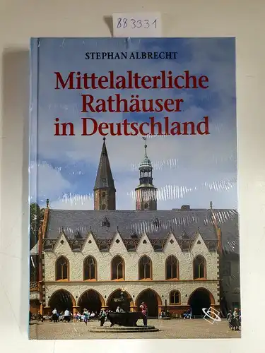 Albrecht, Stephan: Mittelalterliche Rathäuser in Deutschland - Architektur und Funktion. 