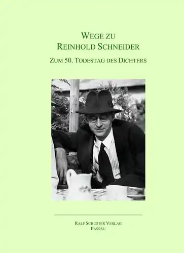 Emde, Friedrich (Herausgeber) und Reinhold Schneider: Wege zu Reinhold Schneider : zum 50. Todestag des Dichters. 