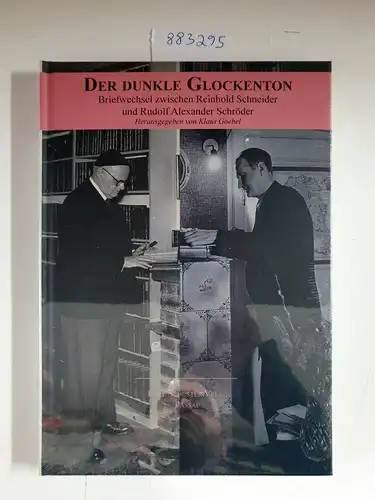 Göbel, Klaus: Der dunkle Glockenton : Briefwechsel zwischen Reinhold Schneider und Rudolf Alexander Schröder : (Neubuch). 