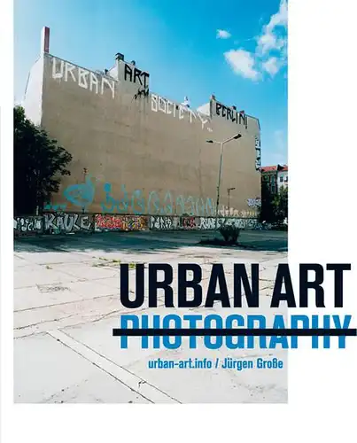 Große, Jürgen: Urban Art Photography. 