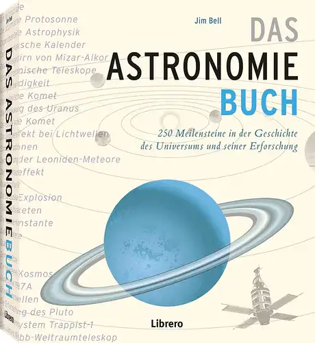 Bell, Jim: Das Astronomiebuch : 250 Meilensteine in der Geschichte des Universums und seiner Erforschung. 