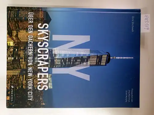 Stichweh, Dirk, Jörg Machirus und Scott Murphy: NY Skyscrapers: Über den Dächern von New York City. 