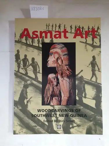 Smidt, Dirk A. M: Asmat Art: Woodcarvings of Southwest New Guinea. 