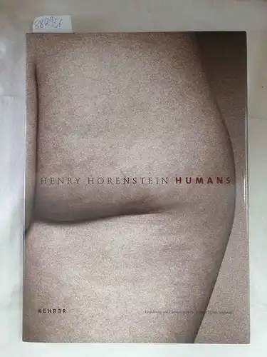 Horenstein, Henry und Johnson Flynn: Humans: Photographs by Henry Horenstein. 