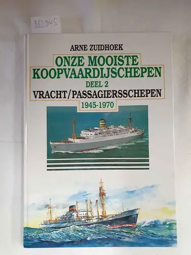 Zuidhoek, Arne: Onze mooiste koopvaardijschepen 1945-1970, Deel 2 
 (Vracht/ Passagiersschepen). 