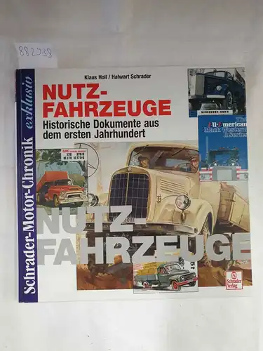Holl, Klaus und Halwart Schrader: Nutzfahrzeuge. Historische Dokumente aus dem ersten Jahrhundert 
 (Schrader-Motor-Chronik exklusiv). 