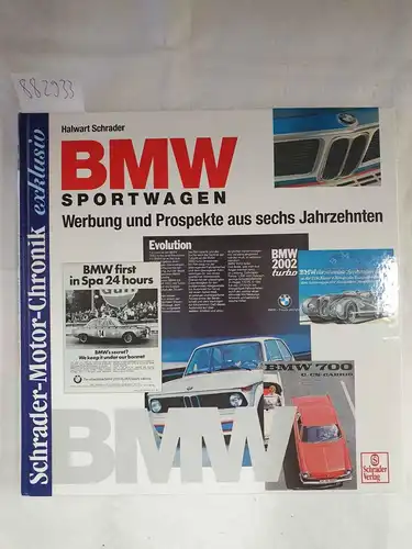 Schrader, Halwart: BMW Sportwagen - Werbung und Prospekte aus sechs Jahrzehnten 
 (Schrader-Motor-Chronik exklusiv). 