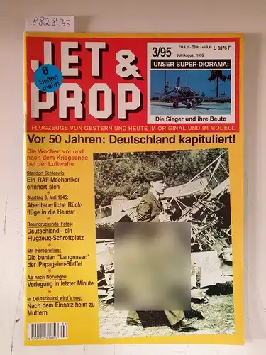 Birkholz, Heinz (Hrsg.): Jet & Prop : Heft 3/95 : Juli / August 1995 : Unser Super-Diorama: die Sieger und ihre Beute 
 (Flugzeuge von gestern und heute im Original und Modell). 