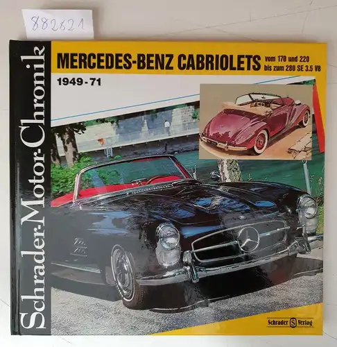 Schrader, Halwart: Mercedes-Benz Cabriolets 1949-71 vom 170 und 220 bis zum 280 SE 3,5 V8 - Schrader-Motor-Chronik No. 47). 