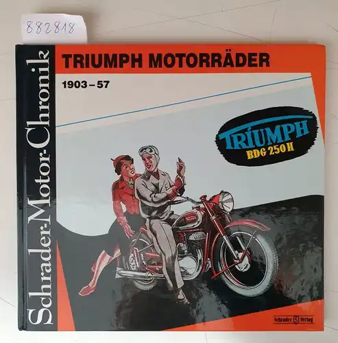 Knittel, Stefan: Triumph Motorräder - 1903-57 (Schrader-Motor-Chronik No. 49). 