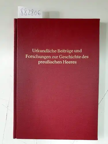 Großer Generalstab (Hrsg.) und Curt Jany: Urkundliche Beiträge und Forschungen zur Geschichte des Preußischen Heeres 
 (Reprint). 