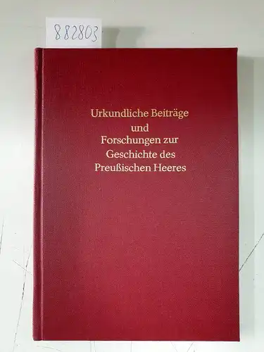 Großer Generalstab (Hrsg.) und Curt Jany: Urkundliche Beiträge und Forschungen zur Geschichte des Preußischen Heeres 
 (Reprint). 