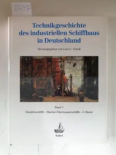 Scholl, Lars (Hrsg.): Schriften des Deutschen Schiffahrtsmuseums, Bd. 34 
 (Handelsschiffe, Marine-Überwasserschiffe, U-Boote, Bd. 1). 