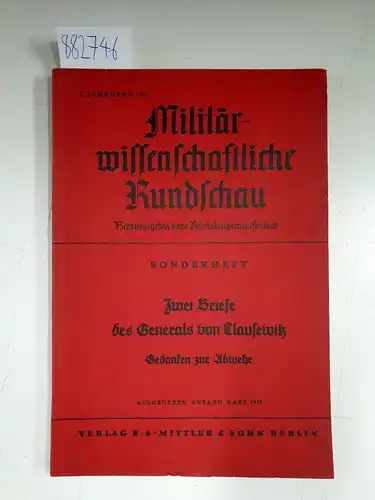 Reichskriegsministerium (Hrsg.): Zwei Briefe des Generals von Clausewitz - Gedanken zur Abwehr. (Sonderheft Militärwissenschaftliche Rundschau, 1937; 2. Jahrgang). 