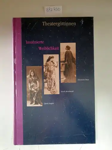 Blank, Claudia: Theatergöttinnen : Inszenierte Weiblichkeit 
 Eleonora Duse : Sarah Bernhardt : Clara Ziegler. 