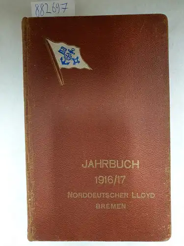 Norddeutscher Lloyd Bremen (Hrsg.): Jahrbuch 1916/17: Der Krieg und die Seeschiffahrt unter besonderer Berücksichtigung des Norddeutschen Lloyd (III. Teil). 