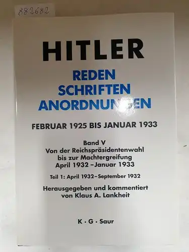 Lankheit, Klaus A: Hitler - Reden, Schriften, Anordnungen: Februar 1925 - Januar 1933 
 Band V - Von der Reichspräsidentenwahl bis zur Machtergreifung April 1932 - September 1932. 