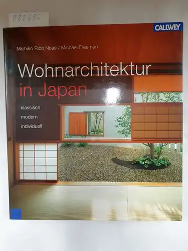 Inglis, Kim, Rico Nose Michiko und Freeman Michael: Wohnarchitektur in Japan - klassisch - modern - individuell. 