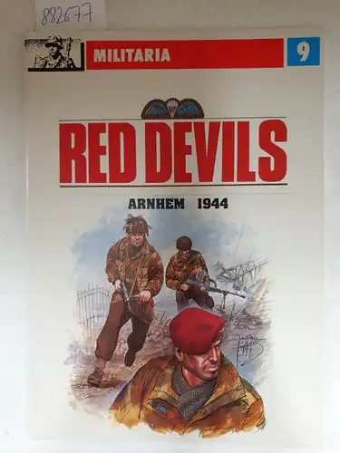 Solarz, Jacek und Janusz Ledwoch: Red Devils, Arnhem 1944 ( Militaria Band 9). 
