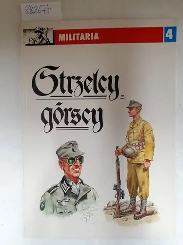 Pawlikowski, Leszek: Strzelcy Gorscy ( Gebirgs-Schützen)  Militaria Band 4. 