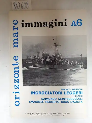 Bargoni, Franco: Orizzonte Mare Immagini A6: Incrociatori Leggeri Classi Raimondo Montecuccolli, Emanuele Filiberto, Duca D'Aosta
 (Navi italiane nella 2a guerra mondiale). 