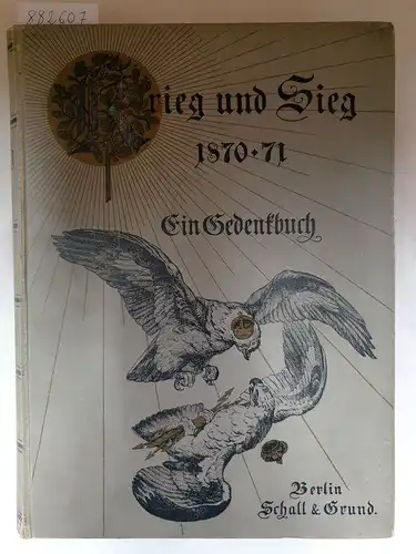 Pflugk-Hattung, J: Krieg und Sieg 1870-71 - Ein Gedenkbuch. 