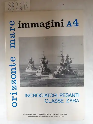 Bargoni, Franco: Orizzonte Mare Immagini A4: Incrociatori Pesanti Classe Zara
 (Navi italiane nella 2a guerra mondiale). 