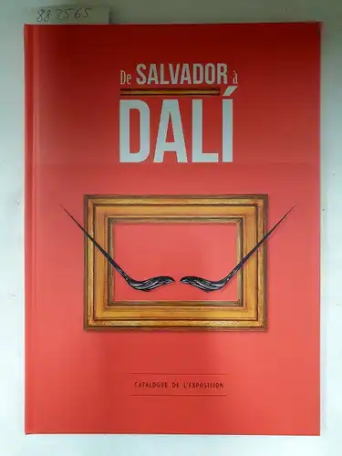 Broun, Jacques und Leslie Rasson: De Salvador à Dalí. Catalogue de l'exposition. Mit vielen photographischen Abbildungen. 