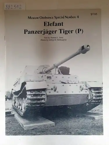 Jentz, Thomas L: Elefant Panzerjäger Tiger (P) - Museum Ordnance Special No. 4. 
