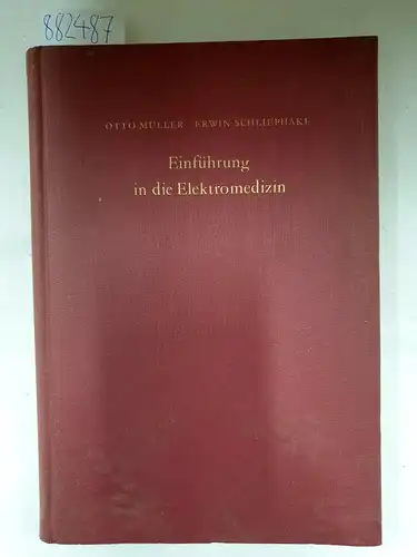 Müller, Otto und Erwin Schliephake: Einführung in die Elektromedizin. 